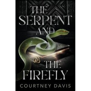 The Serpent and the Firefly -- Courtney Davis